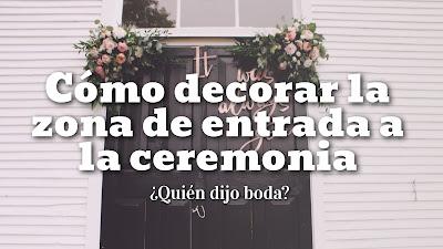 Cómo Decorar la Zona de Entrada a la Ceremonia