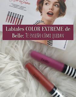 Labiales COLOR EXTREME de Belle: Te enseño cómo quedan