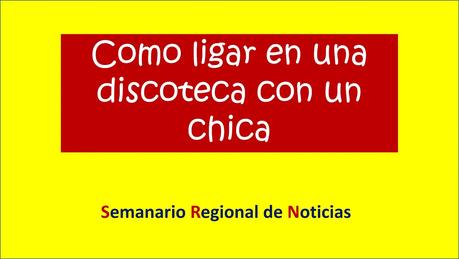 Como ligar en una discoteca con un chica