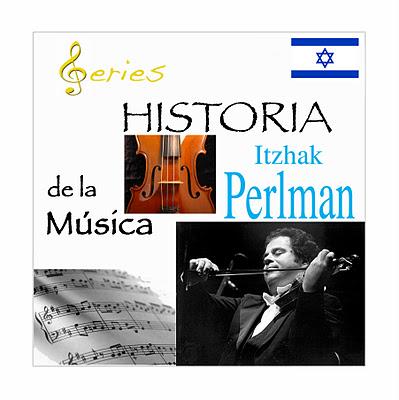 SERIES - Historia de la Música - Itzhak Perlman