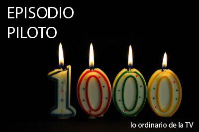 POST Nº 1000 en EPISODIO PILOTO