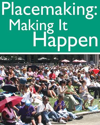 Placemaking: Making It Happen // Project for Public Spaces