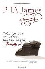 Todo lo que sé sobre la novela negra, de P.D. James