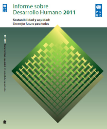 Lanzamiento mundial del Informe sobre Desarrollo Humano 2011. Sostenibilidad y Equidad: Un mejor futuro para todos Lanzamiento mundial del Informe sobre Desarrollo Humano 2011. Sostenibilidad y Equidad: Un mejor futuro para todos