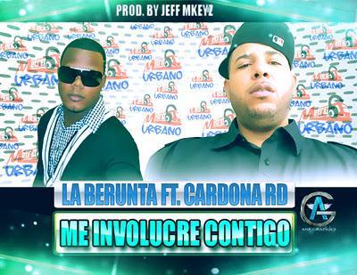 Nuevo 2011 - La Berunta Ft. Cardona Rd- Me involucre Contigo (Prod. Jeff Mkeyz)