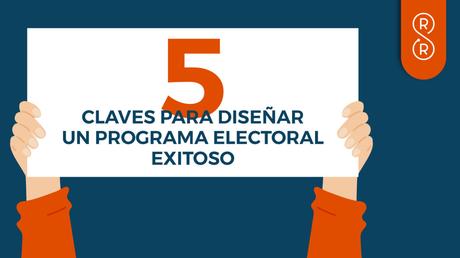 5 claves para diseñar un programa electoral ganador 5 claves para diseñar un programa electoral ganador