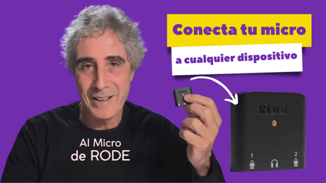 CÓMO CONECTAR UN MICRÓFONO A CUALQUIER DISPOSITIVO CON AI MICRO DE RODE