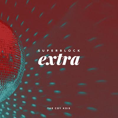 THE COY KOIS: 'SUPERBLOCK EXTRA'
