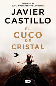 «El cuco de cristal», de Javier Castillo