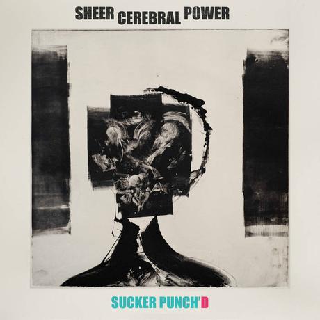 Sheer Cerebral Power - Sucker Punch'd (2022) Sheer Cerebral Power - Sucker Punch'd (2022)