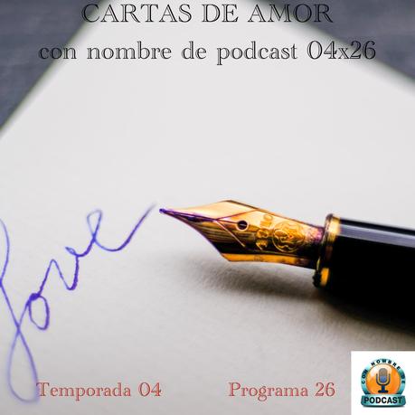 CARTAS DE AMOR | Con Nombre de Podcast 04x26 | luisbermejo.com