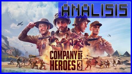 ANÁLISIS: Company of Heroes 3