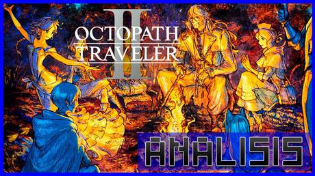 ANÁLISIS: Octopath Traveler 2