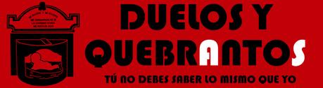 DUELOS Y QUEBRANTOS