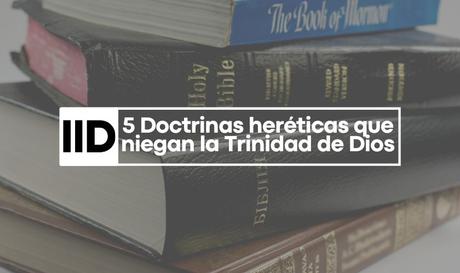 Doctrinas que niegan la trinidad de Dios