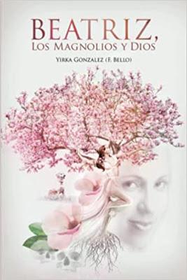 Reseña: Beatrriz, los magnolios y Dios, Yirka Gonzalez (F.Bello) (Editorial Letra Minúscula, 2022)