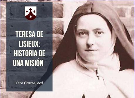 Teresa de Lisieux: Historia de una misión