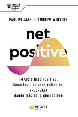 Net Positive: Netamente positivo: Cómo las empresas valientes prosperan dando más de lo que reciben