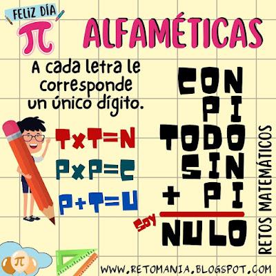 ALFAMÉTICAS - DÍA PI Desafíos matemáticos, Retos matemáticos, Problemas matemáticos, Problemas de lógica, Problemas de ingenio, Criptoaritmética, Criptograma, Criptosuma, Juego de letras, Suma de letras, Suma de palabras, Pi, Día pi, Día mundial de las matemáticas, Día Internacional de las matemáticas