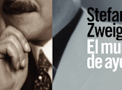 Stefan Zweig. mundo ayer