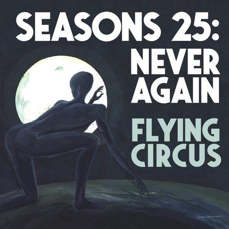Flying Circus - Seasons 25. Never Again (2022) Flying Circus - Seasons 25. Never Again (2022)