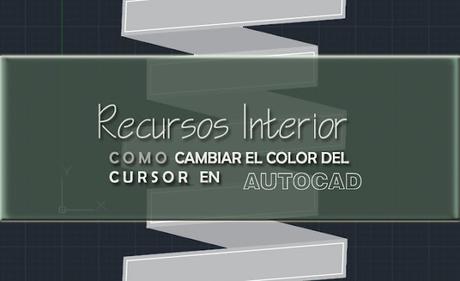 Como cambiar el color del cursor en Autocad