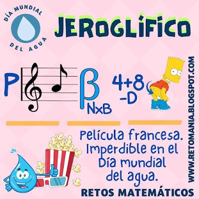 DÍA DEL AGUA Acertijos, Desafíos matemáticos, Retos matemáticos, Problemas matemáticos, Cerillas, Jeroglíficos, Conteo, Descubre el número, Agua, Día del agua, Día mundial del agua, Jeroglíficos