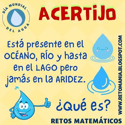 DÍA DEL AGUA Acertijos, Desafíos matemáticos, Retos matemáticos, Problemas matemáticos, Cerillas, Jeroglíficos, Conteo, Descubre el número, Agua, Día del agua, Día mundial del agua