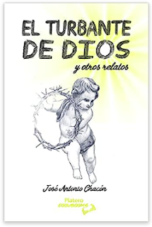 «El turbante de Dios y otros relatos» de José Antonio Chacón