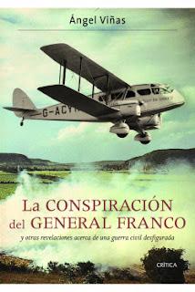 La conspiración del General Franco y otras revelaciones acerca de una guerra civil desfigurada (Ángel Viñas)