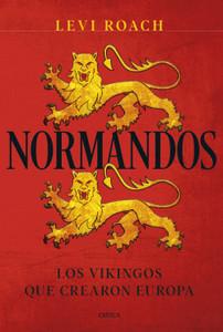 «Normandos. Los vikingos que crearon Europa», de Levi Roach