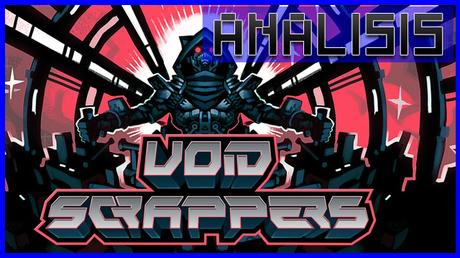 ANÁLISIS: Void Scrappers
