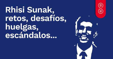 La turbulenta gestión de Rishi Sunak en el Reino Unido: retos y desafíos en un año de crisis política y económica