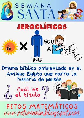 JEROGLÍFICOS Desafío matemático, Reto matemático, Problemas matemáticos, Reto Visual, Jeroglífico, Juego de Palabras, Reto de Palabras, Buscapalabras, Palabra Oculta, Palabra Escondida, Semana Mayor, Semana Santa