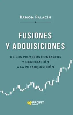 Fusiones y adquisiciones: De los primeros contactos y negociación a la postadquisición