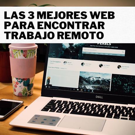 Las 3 mejores webs para encontrar trabajo remoto 3 Las 3 mejores webs para encontrar trabajo remoto 3