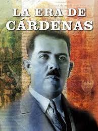 La era Cárdenas.