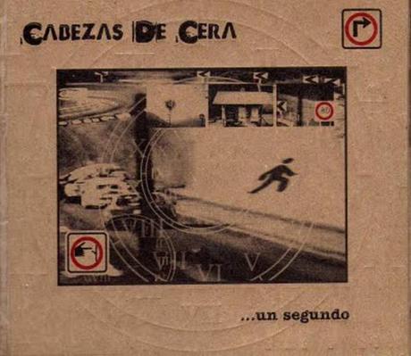 Cabezas de Cera - ...Un Segundo (2002) Cabezas de Cera - ...Un Segundo (2002)