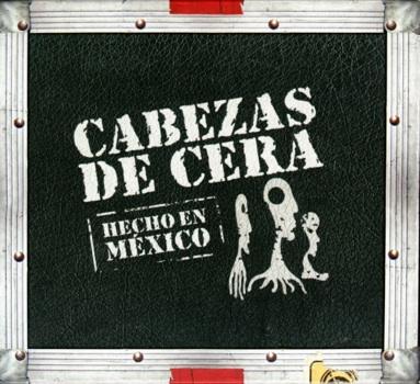 Cabezas De Cera - Hecho en México (2007)