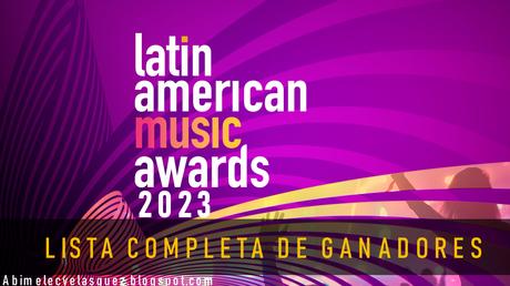 LATIN AMERICAN MUSIC AWARDS 2023: LISTA COMPLETA DE GANADORES