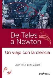 «De Tales a Newton. Un viaje con la ciencia», de Juan Meléndez Sánchez