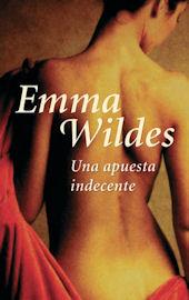 Una apuesta indecente. Emma Wildes
