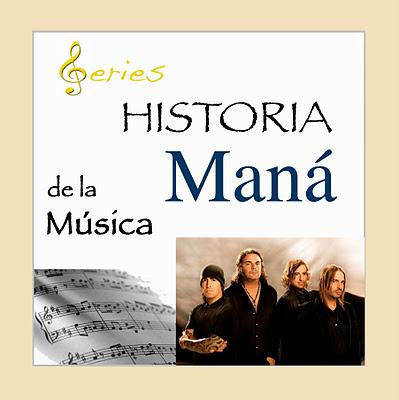 SERIES - Historia de la Música - Maná