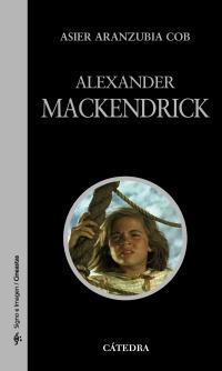 La destrucción por los inocentes: Alexander Mackendrick en Cátedra por Asier Aranzubía.