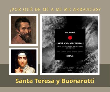 Santa Teresa y Miguel Ángel ‘¿Por qué de mí a mí me arrancas?’