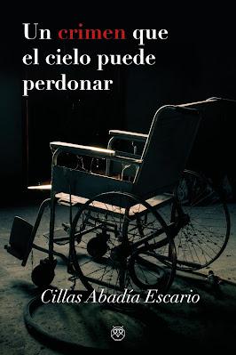 Reseña: Un crimen que el cielo puede perdonar, Cillas Abadía Escario (Editorial Amarante, 2022)