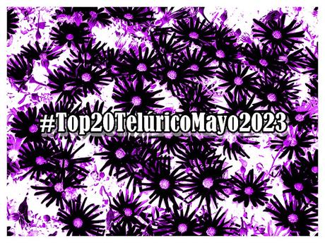 [Lista Telúrica] Top 20 Telúrico Mayo 2023