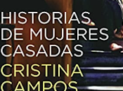 «Historias mujeres casadas» Cristina Campos