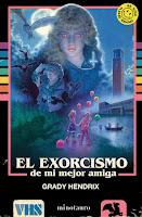 El exorcismo de mi mejor amiga, de Grady Hendrix