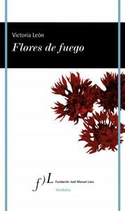 «Flores de fuego», de Victoria León